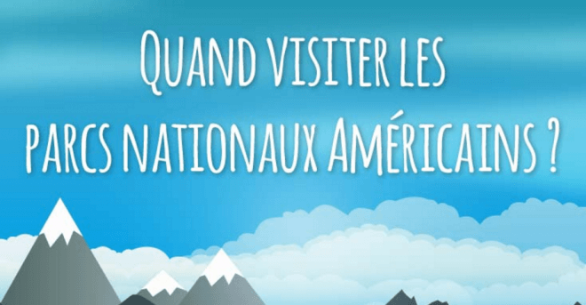 Quand visiter les parcs nationaux us